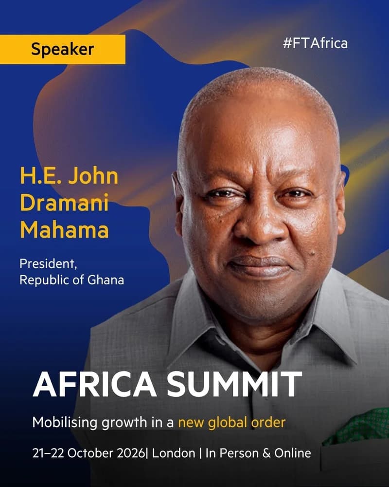 A promotional graphic for the FT Africa Summit 2026 featuring a portrait of H.E. John Dramani Mahama, President of the Republic of Ghana. The flyer identifies him as a speaker for the event titled 'Mobilising growth in a new global order' scheduled for October 2026 in London.